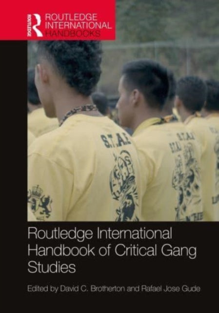 Book cover of: Routledge International Handbook of Critical Gang Studies. By: David Brotherton