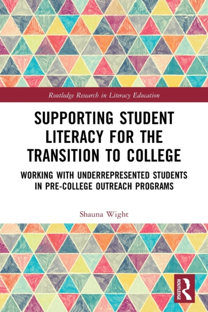 Book cover of: Supporting Student Literacy for the Transition to College. By: Shauna Wight