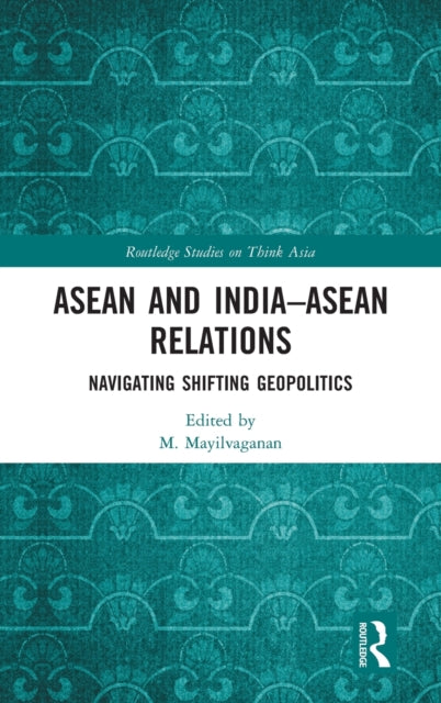 Book cover of: ASEAN and India–ASEAN Relations. By: M. Mayilvaganan