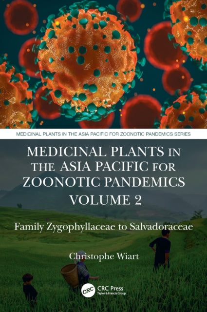Book cover of: Medicinal Plants in the Asia Pacific for Zoonotic Pandemics, Volume 2. By: Christophe Wiart