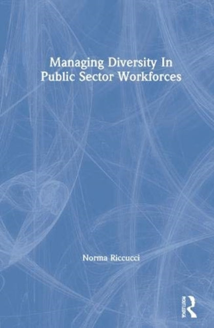 Book cover of: Managing Diversity In Public Sector Workforces. By: Norma Riccucci