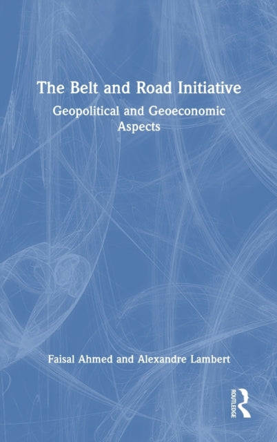 Book cover of: Belt and Road Initiative. By: Faisal Ahmed