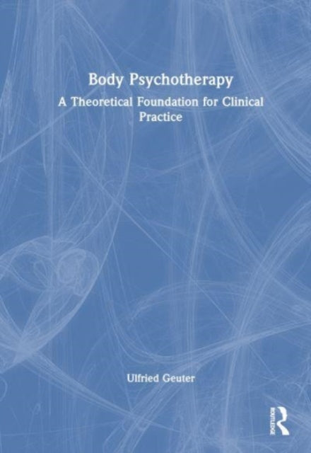 Book cover of: Body Psychotherapy. By: Ulfried Geuter