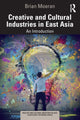 Book cover of: Creative and Cultural Industries in East Asia. By: Brian Moeran