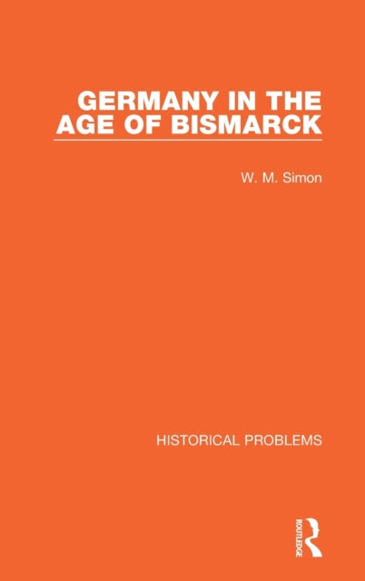 Book cover of: Germany in the Age of Bismarck. By: W. M. Simon