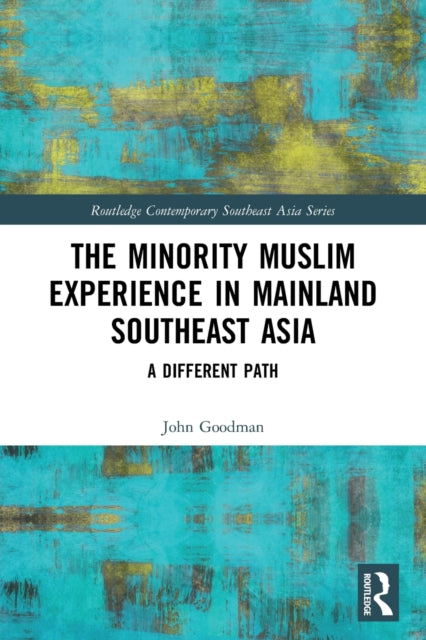 Book cover of: Minority Muslim Experience in Mainland Southeast Asia. By: John Goodman