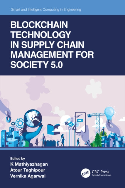 Book cover of: Blockchain Technology in Supply Chain Management for Society 5.0. By: Maathai K. Mathiyazhagan