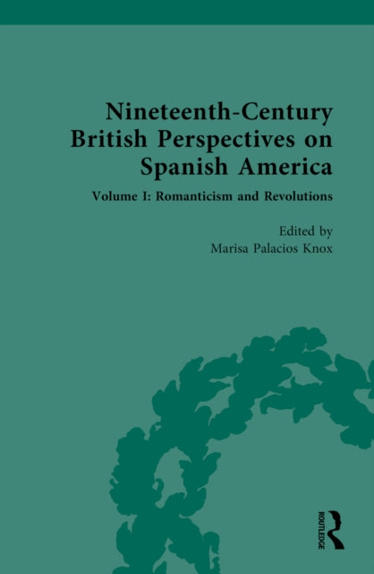Book cover of: Nineteenth-Century British Perspectives on Spanish America. By: Marisa Palacios Knox