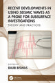 Book cover of: Recent Developments in Using Seismic Waves as a Probe for Subsurface Investigations. By: Rajib Biswas
