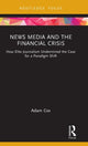 Book cover of: News Media and the Financial Crisis. By: Adam Cox