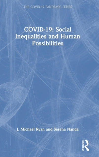 Book cover of: COVID-19: Social Inequalities and Human Possibilities. By: J. Michael Ryan
