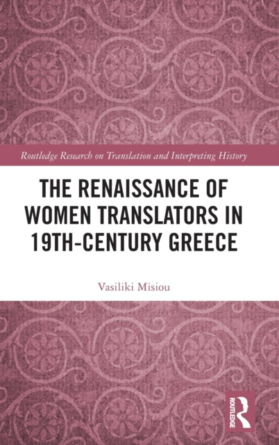 Book cover of: Renaissance of Women Translators in 19th-Century Greece. By: Vasiliki Misiou