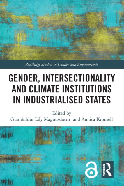 Book cover of: Gender, Intersectionality and Climate Institutions in Industrialised States. By: Gunnhildur Lily Magnusdottir