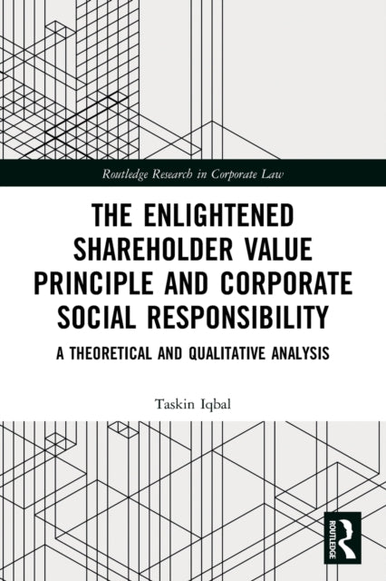 Book cover of: Enlightened Shareholder Value Principle and Corporate Social Responsibility. By: Taskin Iqbal