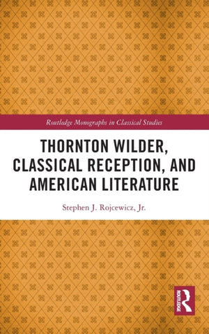 Thornton Wilder, Classical Reception, and American Literature
