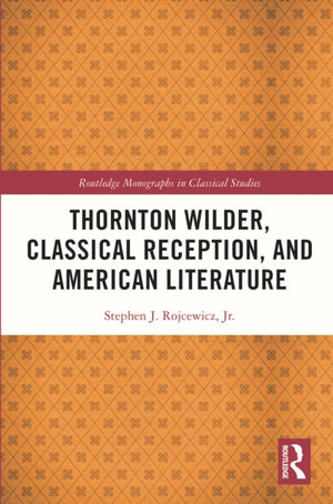 Thornton Wilder, Classical Reception, and American Literature