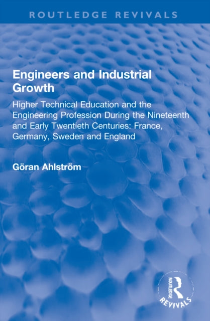 Book cover of: Engineers and Industrial Growth. By: Göran Ahlström