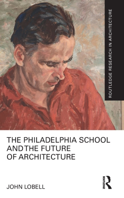 Book cover of: Philadelphia School and the Future of Architecture. By: John Lobell