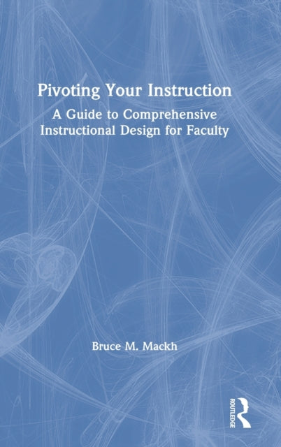 Book cover of: Pivoting Your Instruction. By: Bruce M. Mackh