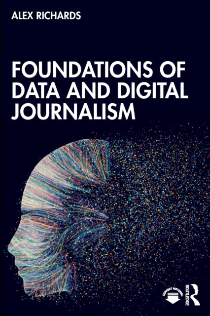 Book cover of: Foundations of Data and Digital Journalism. By: Alex Richards