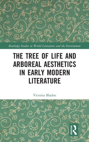 The Tree of Life and Arboreal Aesthetics in Early Modern Literature