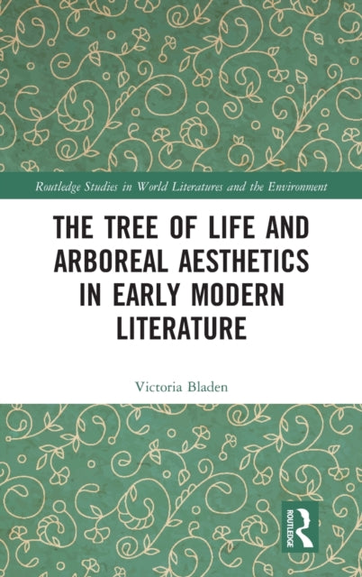 The Tree of Life and Arboreal Aesthetics in Early Modern Literature