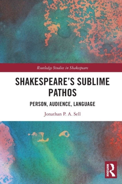 Book cover of: Shakespeare's Sublime Pathos. By: Jonathan P.A. Sell
