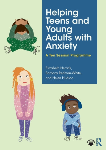Book cover of: Helping Teens and Young Adults with Anxiety. By: Elizabeth Herrick