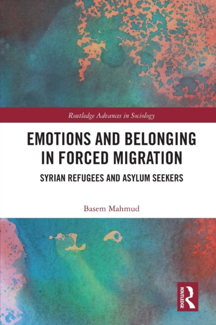 Book cover of: Emotions and Belonging in Forced Migration. By: Basem Mahmud