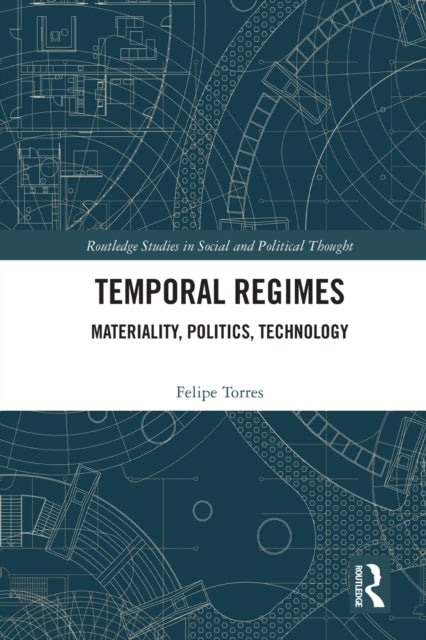 Book cover of: Temporal Regimes. By: Felipe Torres Torres