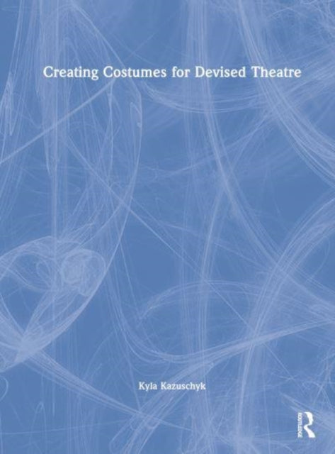 Creating Costumes for Devised Theatre