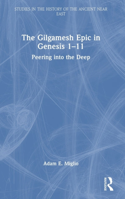 Book cover of: Gilgamesh Epic in Genesis 1-11. By: Adam Miglio