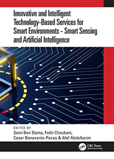 Book cover of: Innovative and Intelligent Technology-Based Services For Smart Environments - Smart Sensing and Artificial Intelligence. By: Sami Ben Slama