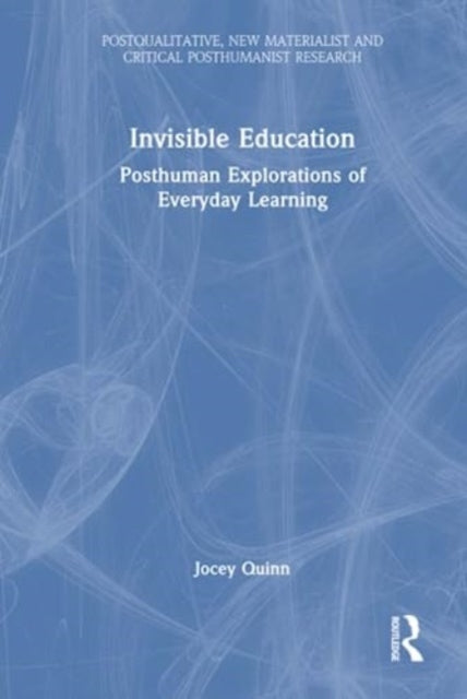 Book cover of: Invisible Education. By: Jocey Quinn