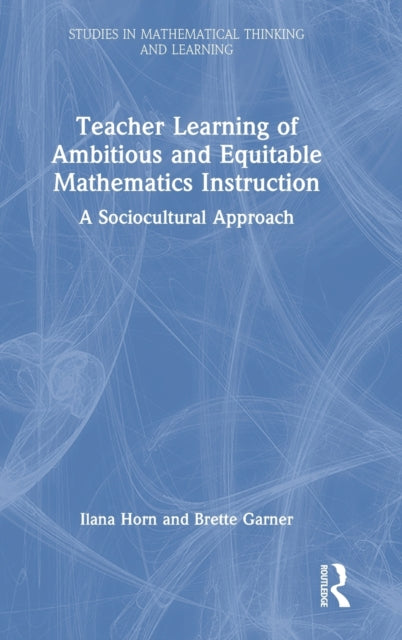 Book cover of: Teacher Learning of Ambitious and Equitable Mathematics Instruction. By: Ilana Seidel Horn