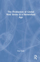 Book cover of: Production of Global Web Series in a Networked Age. By: Guy Healy