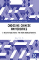 Book cover of: Choosing Chinese Universities. By: Alice Y. C. Te