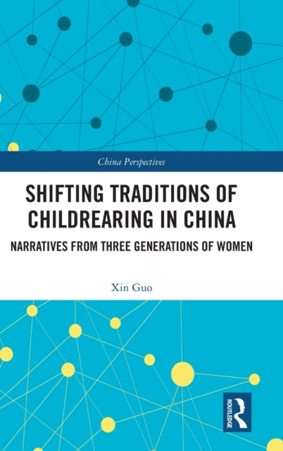 Book cover of: Shifting Traditions of Childrearing in China. By: Xin Guo