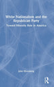 Book cover of: White Nationalism and the Republican Party. By: John Ehrenberg