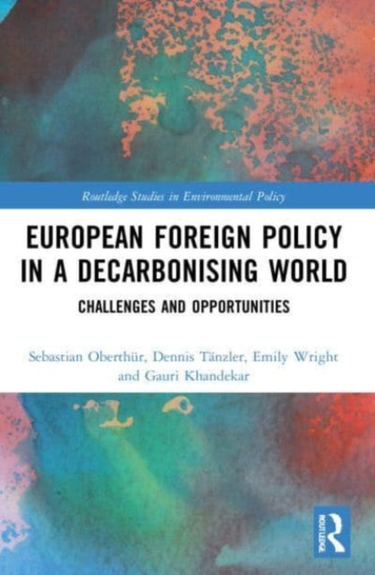 Book cover of: European Foreign Policy in a Decarbonising World. By: Sebastian Oberthür