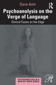 Book cover of: Psychoanalysis on the Verge of Language. By: Dana Amir