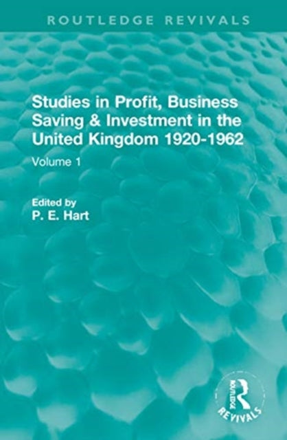 Book cover of: Studies in Profit, Business Saving and Investment in the United Kingdom 1920-1962. By: P. E. Hart