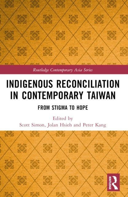 Book cover of: Indigenous Reconciliation in Contemporary Taiwan. By: Scott Simon