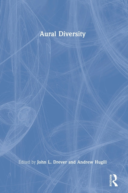 Book cover of: Aural Diversity. By: John Levack Drever