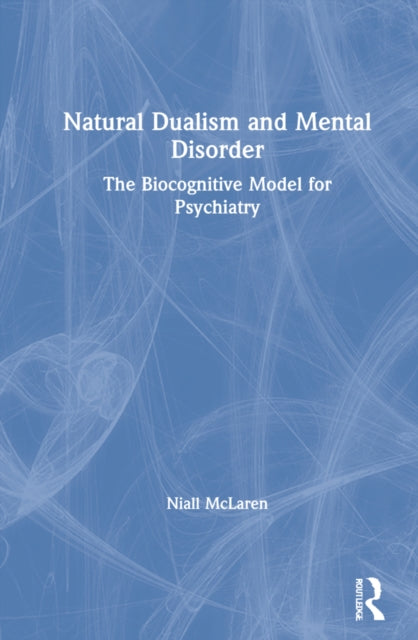 Book cover of: Natural Dualism and Mental Disorder. By: Niall McLaren