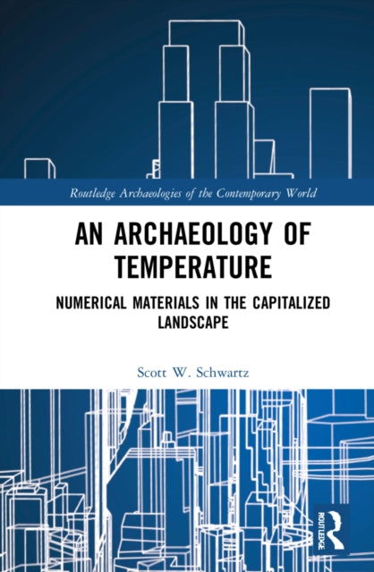 Book cover of: Archaeology of Temperature. By: Scott W. Schwartz