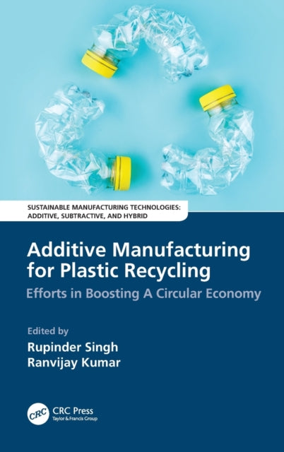 Book cover of: Additive Manufacturing for Plastic Recycling. By: Rupinder Singh