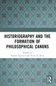 Book cover of: Historiography and the Formation of Philosophical Canons. By: Sandra Lapointe