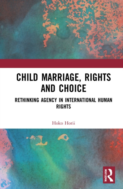 Book cover of: Child Marriage, Rights and Choice. By: Hoko Horii