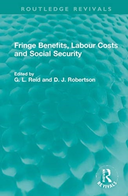 Book cover of: Fringe Benefits, Labour Costs and Social Security. By: Graham L. Reid